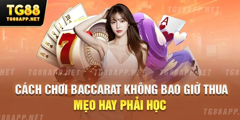 Cách Chơi Baccarat Không Bao Giờ Thua - Mẹo Hay Phải Học