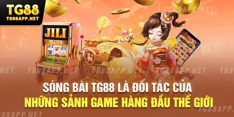 Sòng bài TG88 là đối tác của những sảnh game hàng đầu thế giới