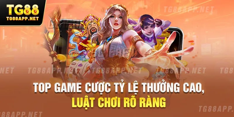 Top game cược tỷ lệ thưởng cao, luật chơi rõ ràng