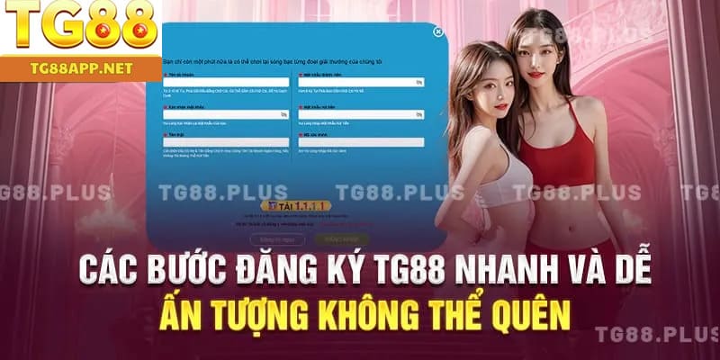 Các bước đăng ký TG88 nhanh và dễ - ấn tượng không thể quên