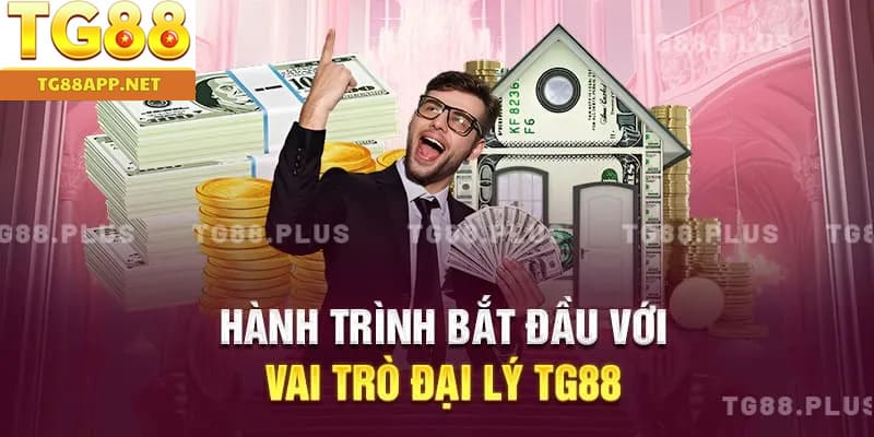 Hành trình bắt đầu với vai trò đại lý TG88