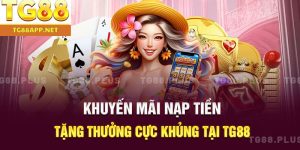 khuyến mại nạp tiền tg88