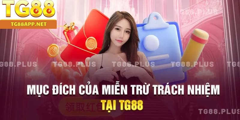 Mục đích của miễn trừ trách nhiệm tại TG88