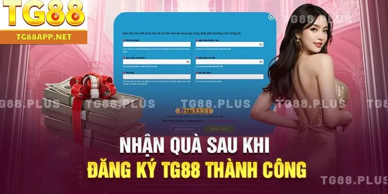 Nhận quà sau khi đăng ký TG88 thành công