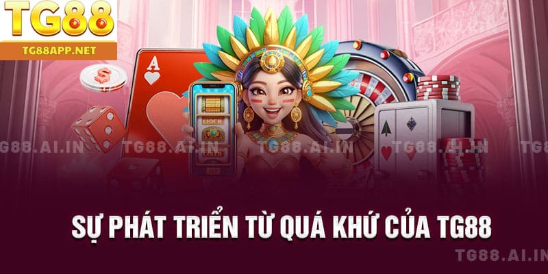 Sự phát triển từ quá khứ của TG88