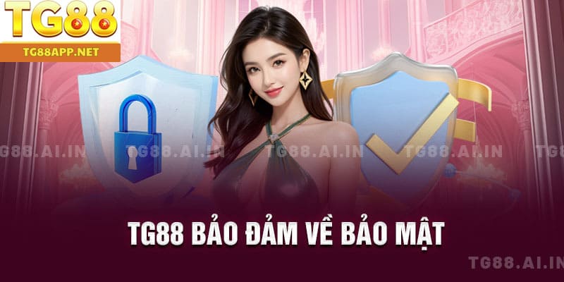 TG88 bảo đảm về bảo mật