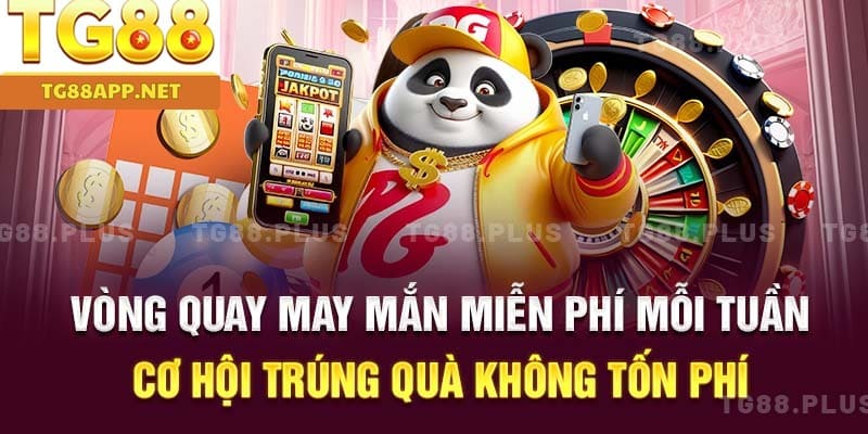 Vòng quay may mắn miễn phí mỗi tuần – Cơ hội trúng quà không tốn phí